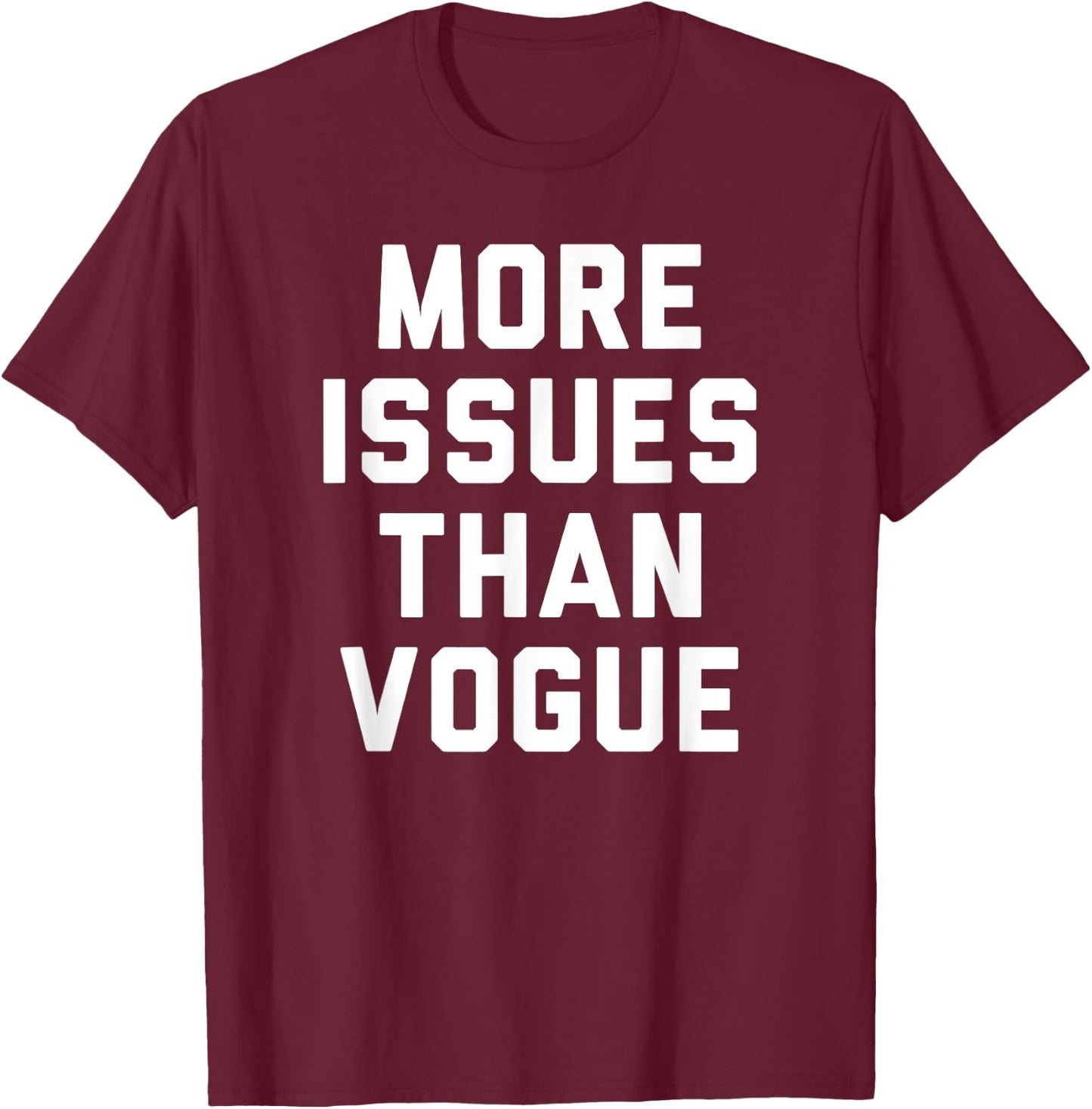 Trendy More Issues Than Vogue Humour T-Shirt - T-Shirt | Maroon