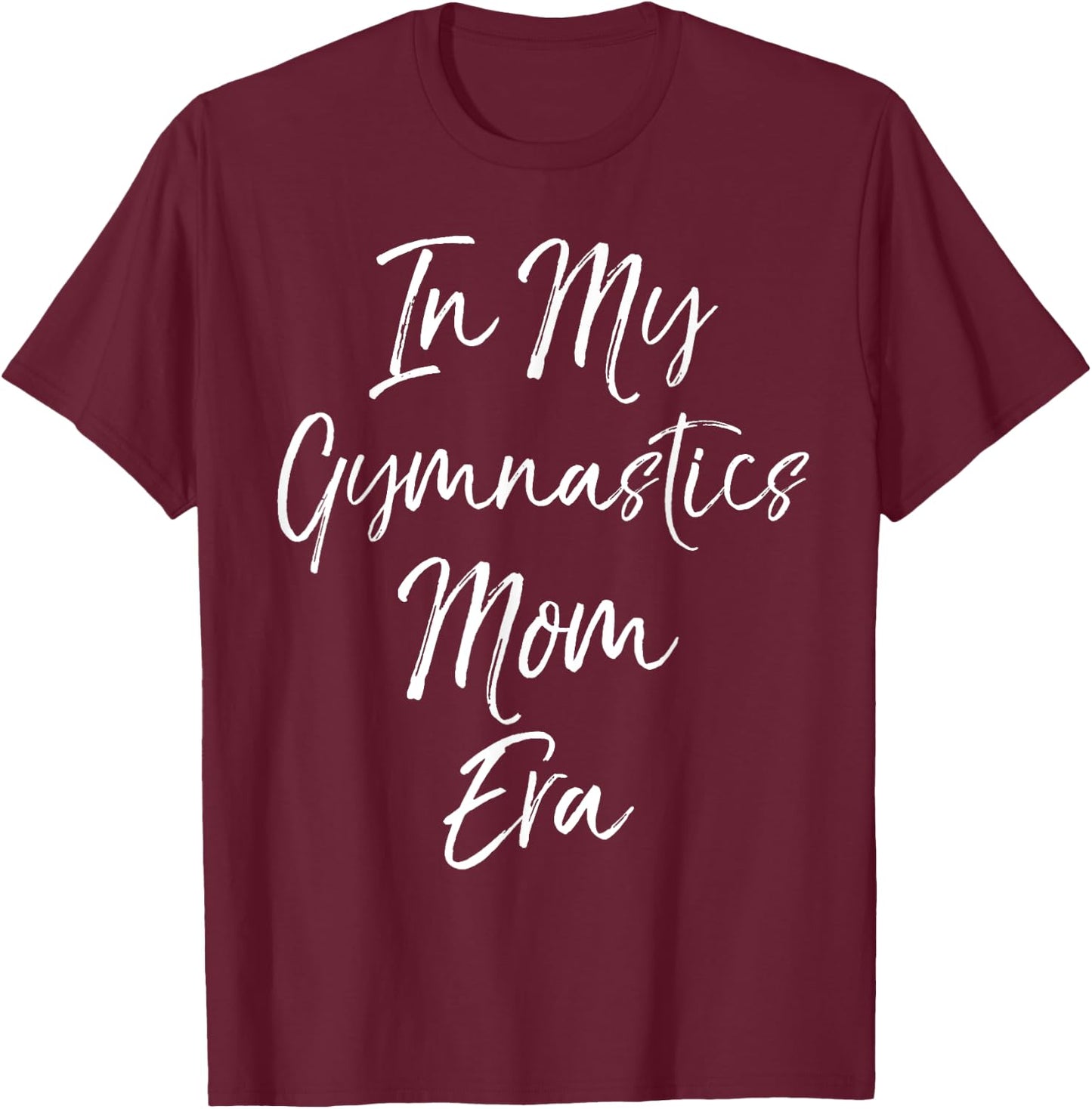 Trendy Gymnast Gift Mothers In My Gymnastics Mom Era T-Shirt - T-Shirt | Maroon