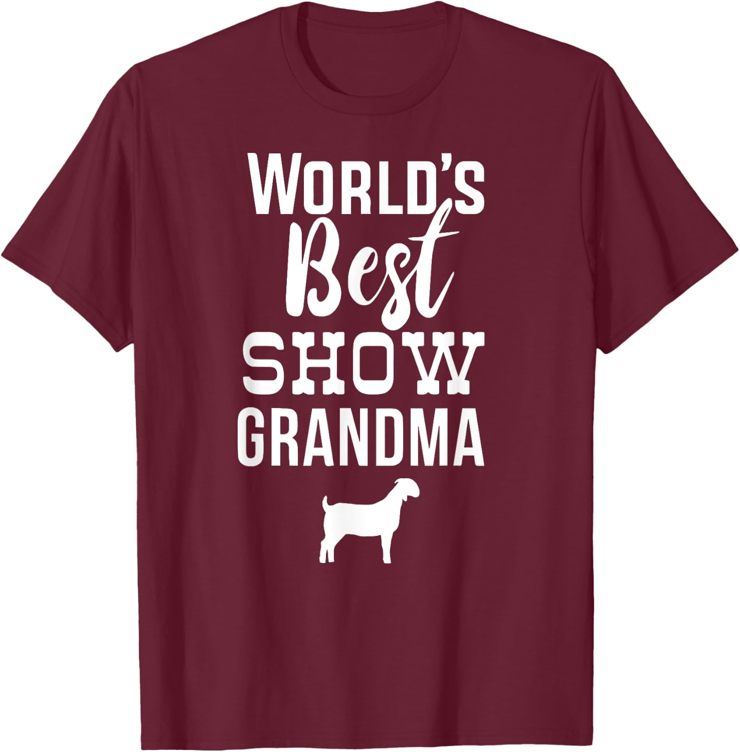 Worlds Best Show Goat Grandma Bore T-Shirt - T-Shirt | Maroon