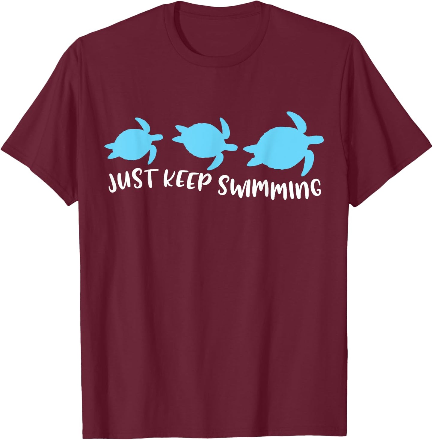 Just Keep Swimming Sea Turtle Swimmer Swim Team Coach Gift T-Shirt - T-Shirt | Maroon
