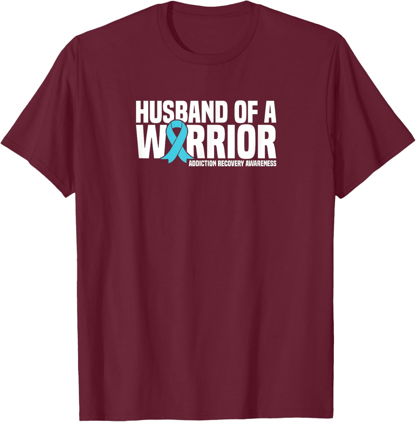 Husband of a Warrior Addiction Recovery Awareness T-Shirt - T-Shirt | Maroon