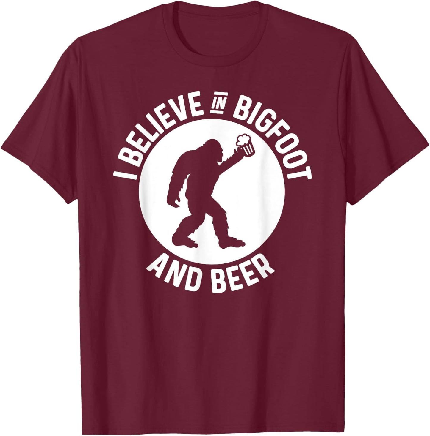 I Believe In Bigfoot & Beer Funny Sasquatch T-Shirt - T-Shirt | Maroon