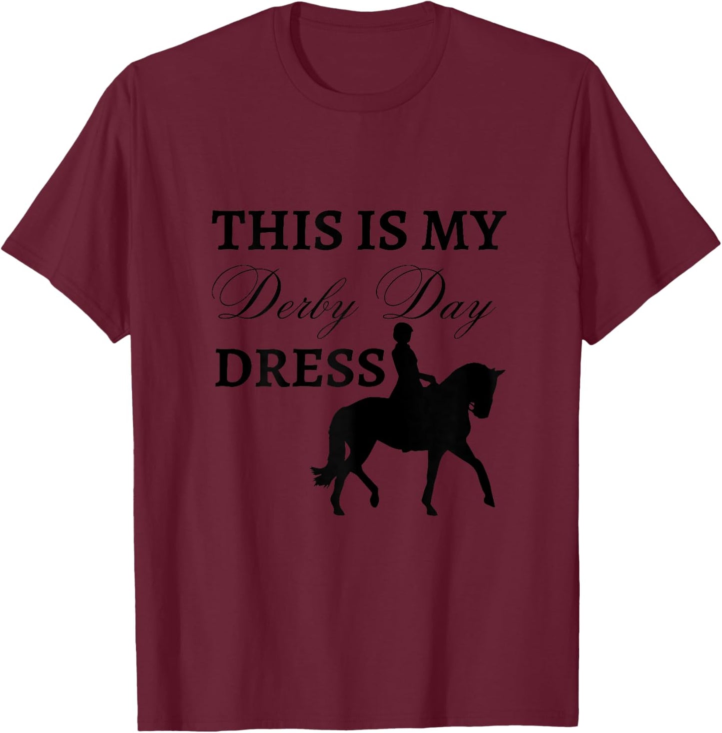 Derby Day 2023 This Is My Derby Day Dress Horse Racing Funny T-Shirt - T-Shirt | Maroon