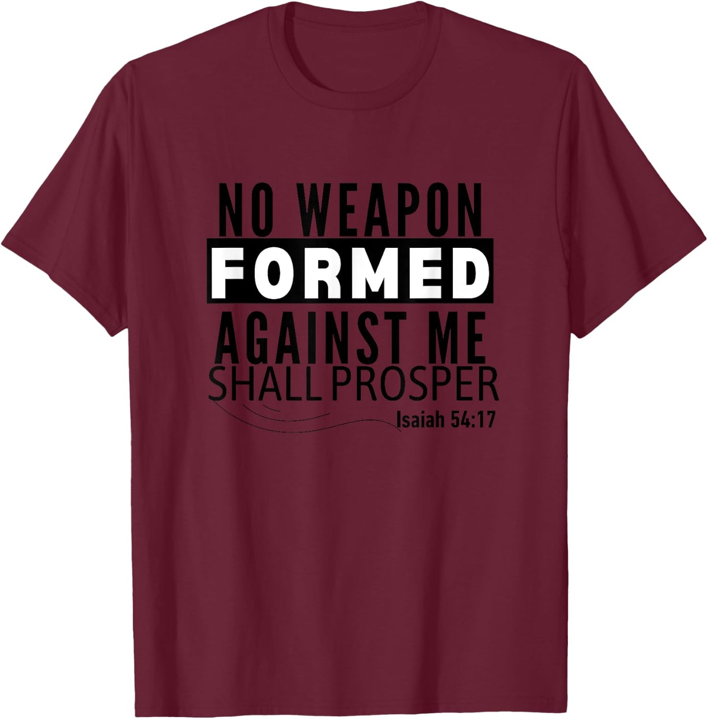 No Weapon Formed Against Me Shall Prosper Christian Clothing T-Shirt - T-Shirt | Maroon
