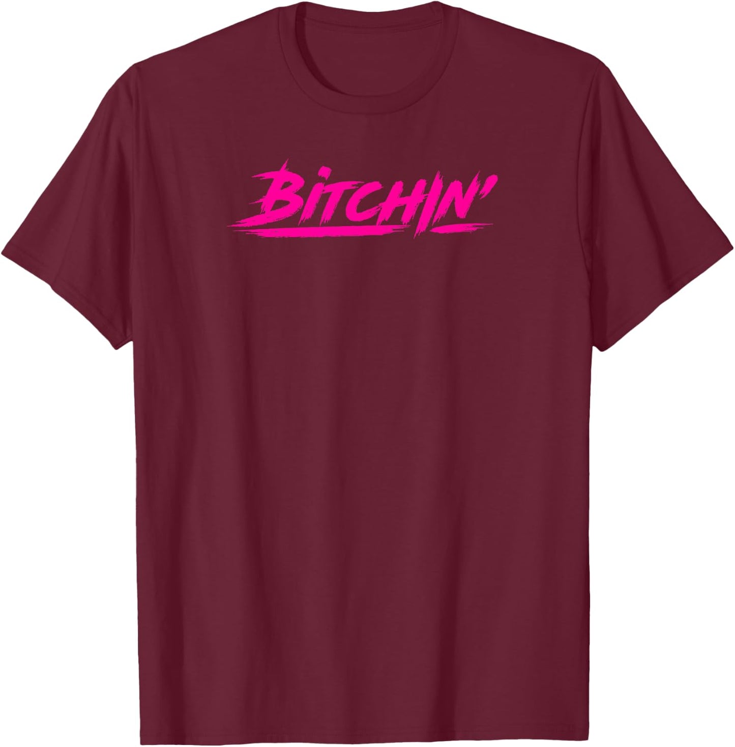 Bitchin gift novelty Shirt for gym goers and lifters T-Shirt - T-Shirt | Maroon