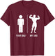 Your Dad My Dad Bodybuilder Funny Gym Work Out Shirt T-Shirt - T-Shirt | Maroon