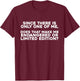 Since There Is Only One Of Me Does That Make Me Endangered T-Shirt - T-Shirt | Maroon