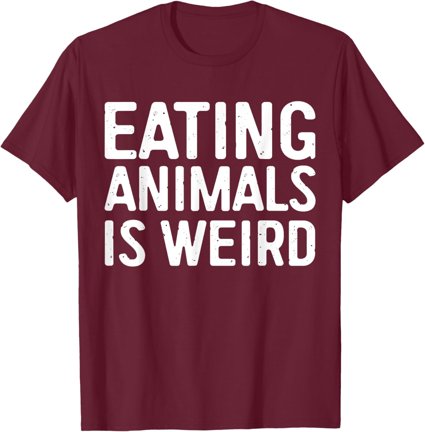 Eating Animals Is Weird Shirt Men Women Kid Vegan Vegetarian T-Shirt - T-Shirt | Maroon