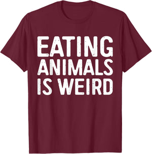 Eating Animals Is Weird Shirt Men Women Kid Vegan Vegetarian T-Shirt - T-Shirt | Maroon