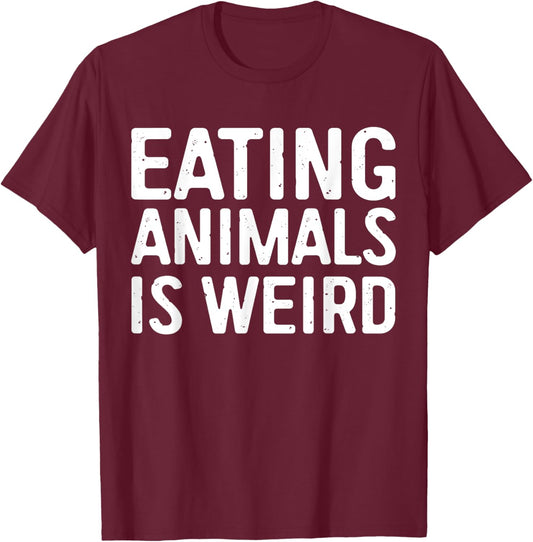 Eating Animals Is Weird Shirt Men Women Kid Vegan Vegetarian T-Shirt - T-Shirt | Maroon