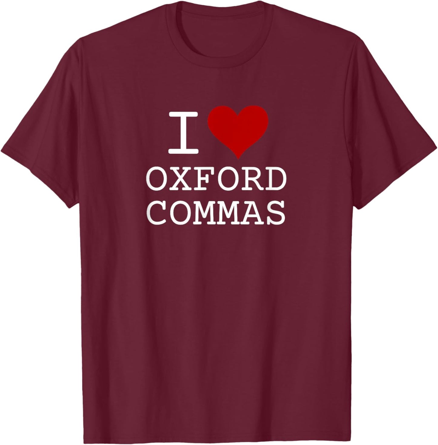 "I Love (heart) Oxford Commas" - funny grammar T-Shirt - T-Shirt | Maroon