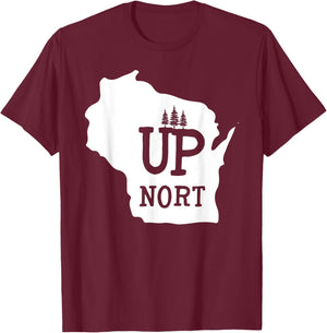 Up Nort Wisconsin | Yooper Up North shirt T-Shirt - T-Shirt | Maroon