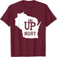 Up Nort Wisconsin | Yooper Up North shirt T-Shirt - T-Shirt | Maroon