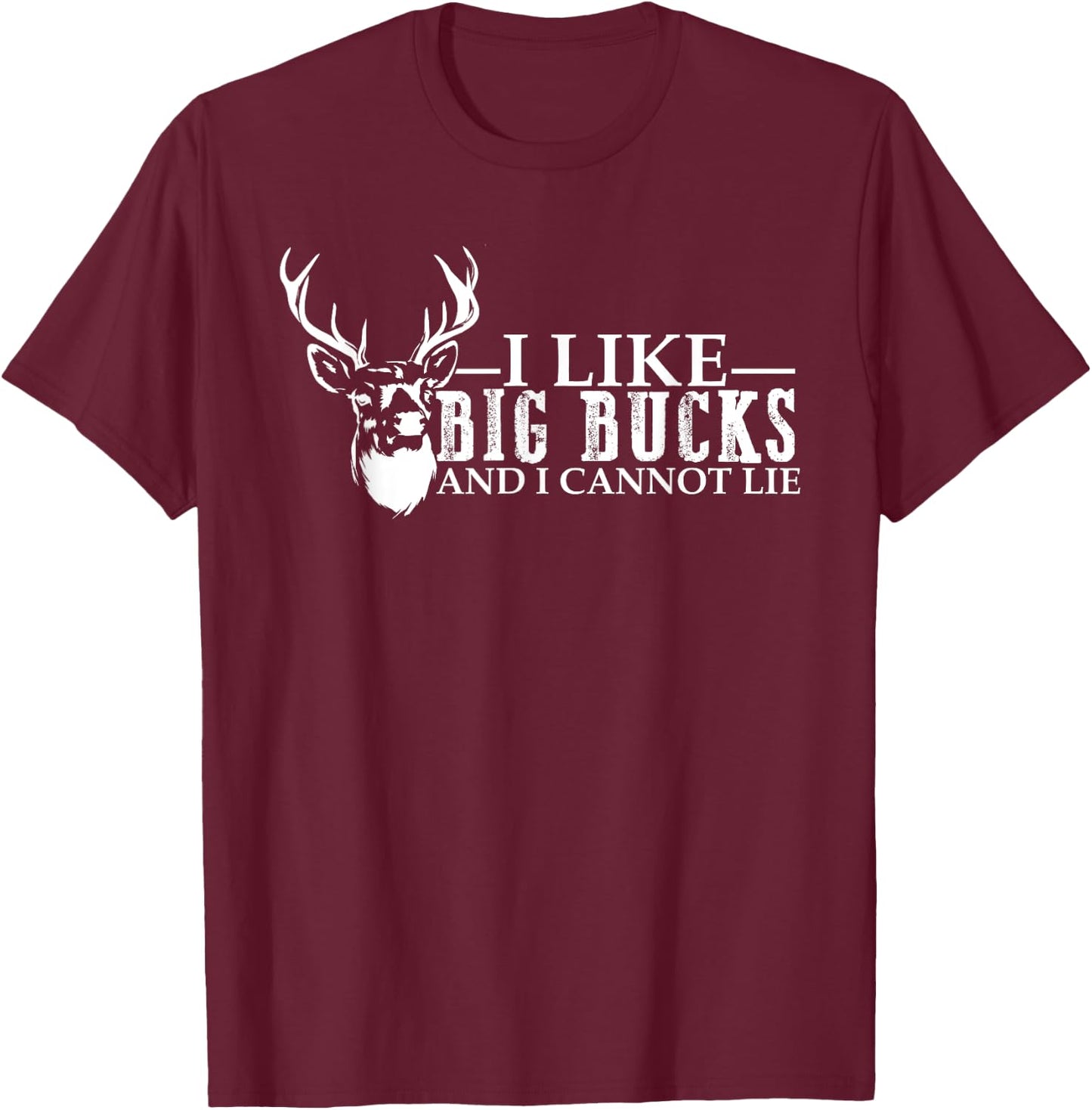 I like Big Bucks and Cannot Lie deer hunting lover Men Women T-Shirt - T-Shirt | Maroon