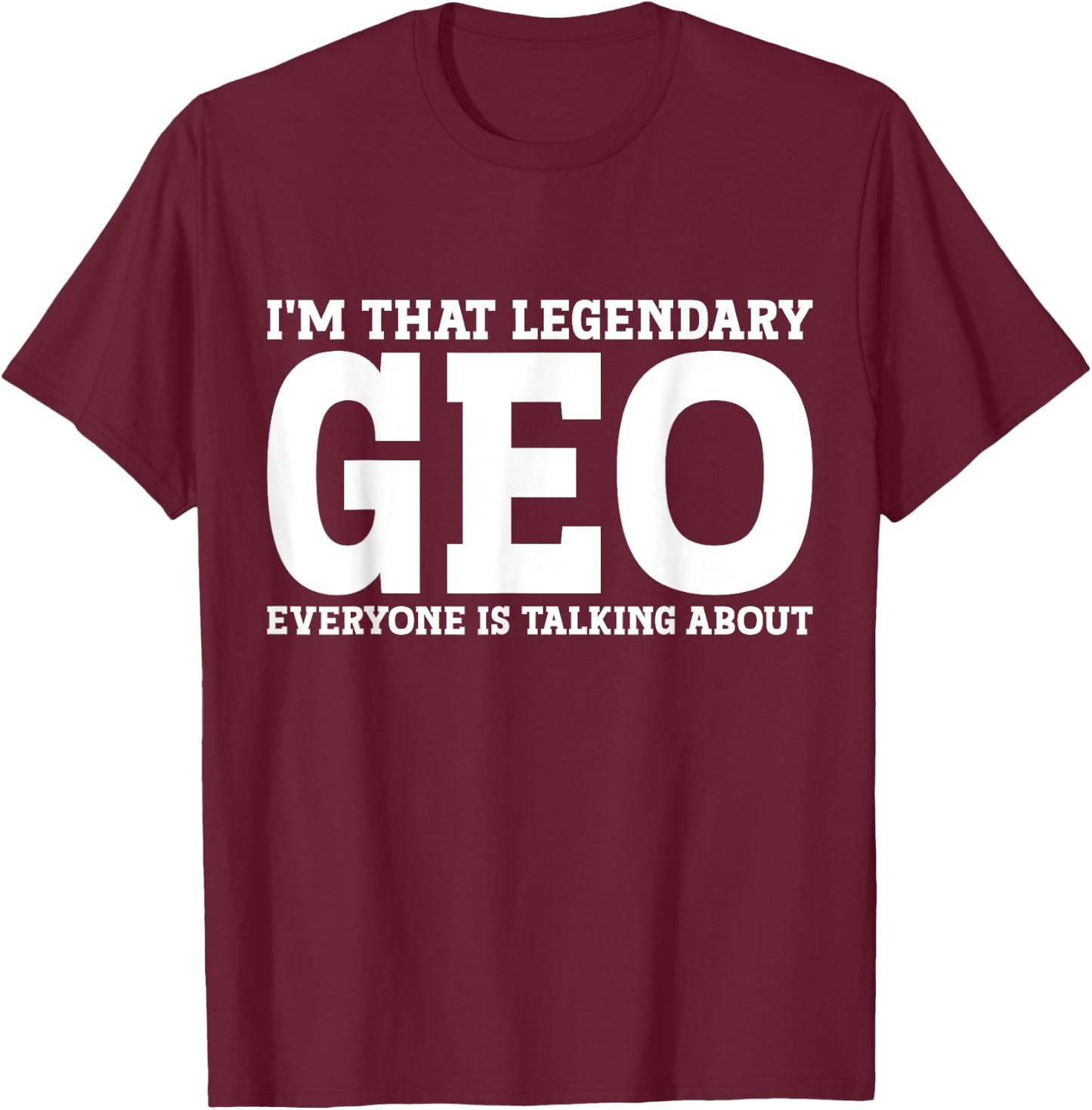 Geo Personal Name First Name Funny Geo T-Shirt - T-Shirt | Maroon