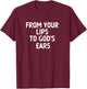 Funny From Your Lips to God's Ears Idiom Proverb T-Shirt - T-Shirt | Maroon