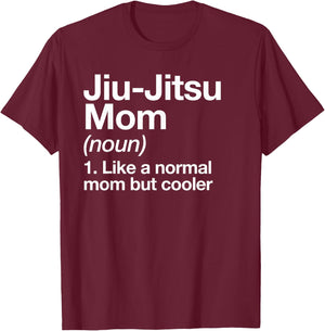 Jiu-Jitsu Mom Definition Funny Sports Martial Arts T-Shirt - T-Shirt | Maroon