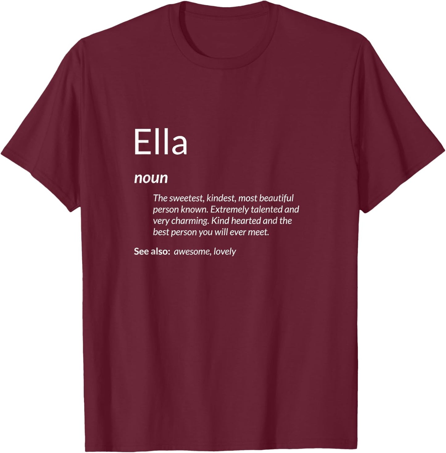 Ella Is Kind Hearted Funny Name Definition Ella T-Shirt - T-Shirt | Maroon