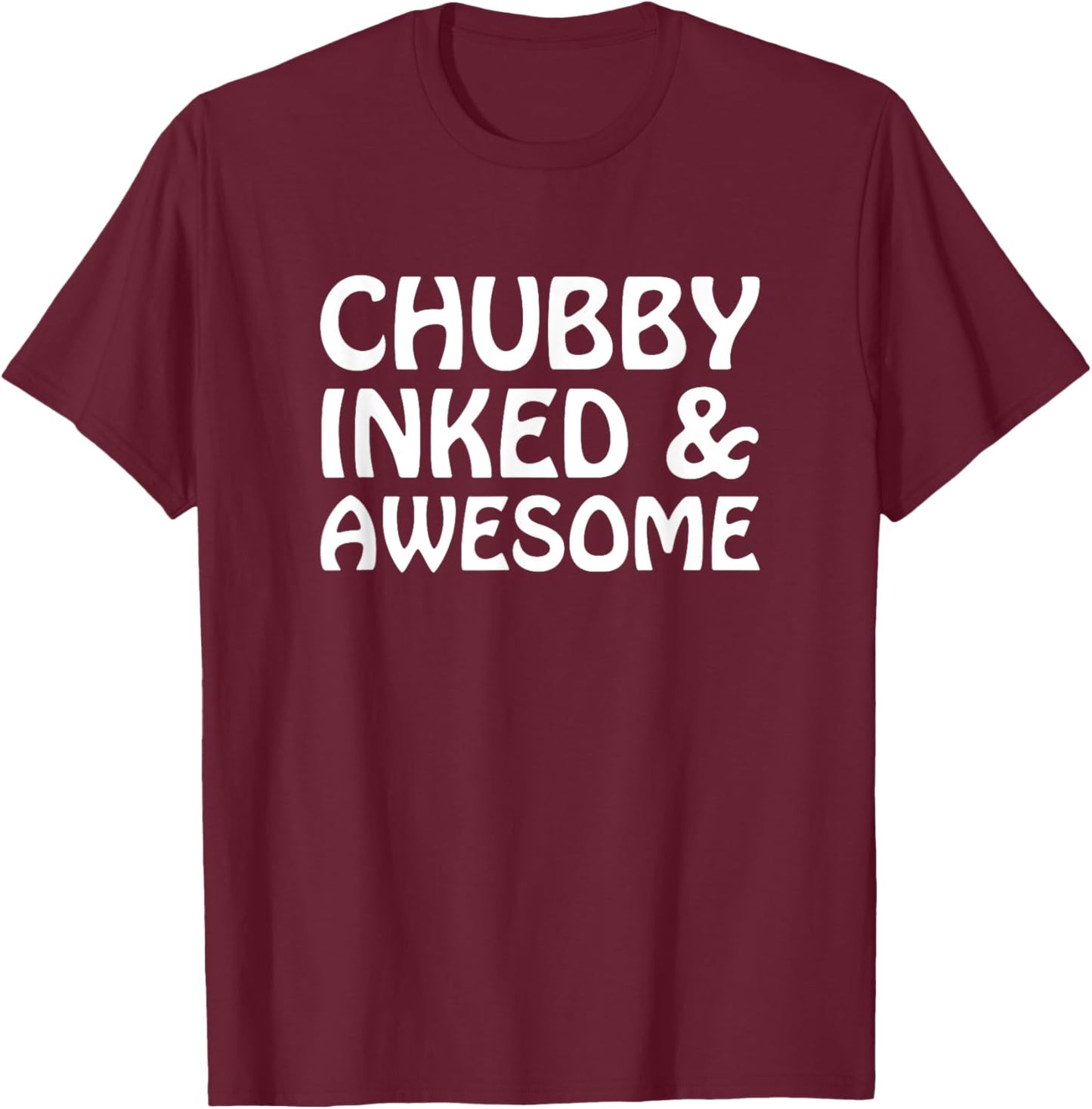 Chubby Inked and Awesome T-Shirt - T-Shirt | Maroon