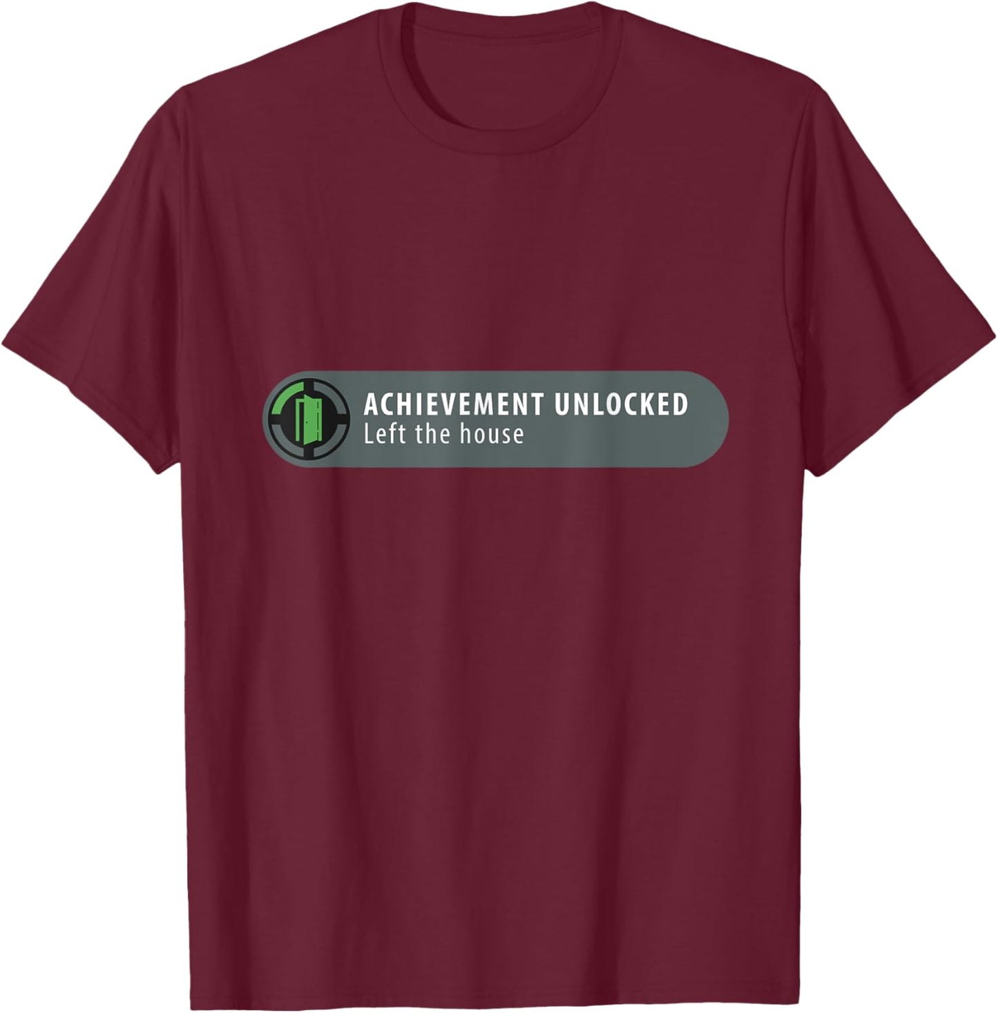 Achievement Unlocked: Left the House Funny Gamer T-Shirt - T-Shirt | Maroon