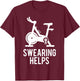 Funny Spin Class Swearing Helps Spinning Gift Gym Fitness T-Shirt - T-Shirt | Maroon