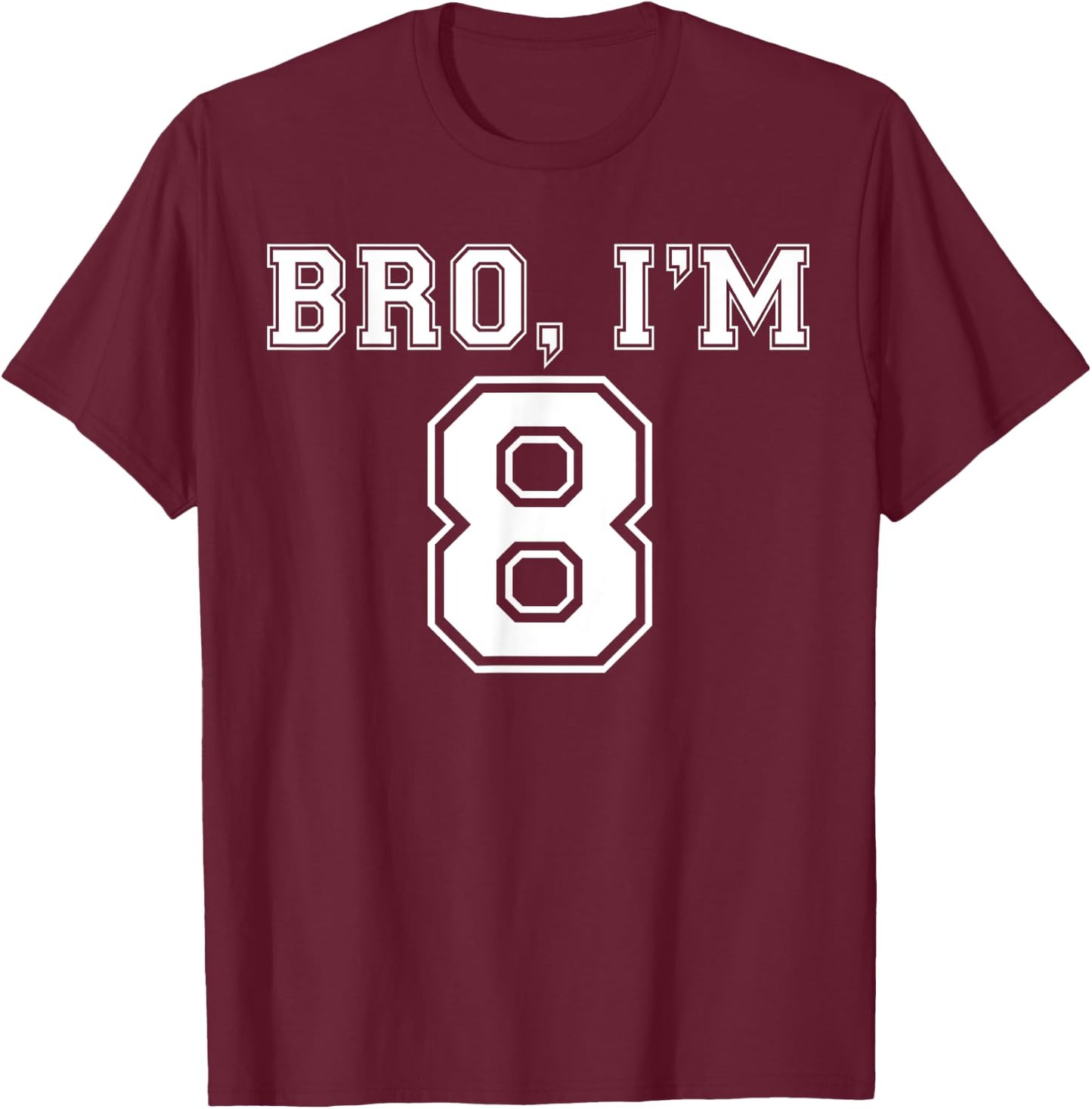 Bro I Am 8 Birthday Present 8 Year Old Football Jersey Style T-Shirt - T-Shirt | Maroon