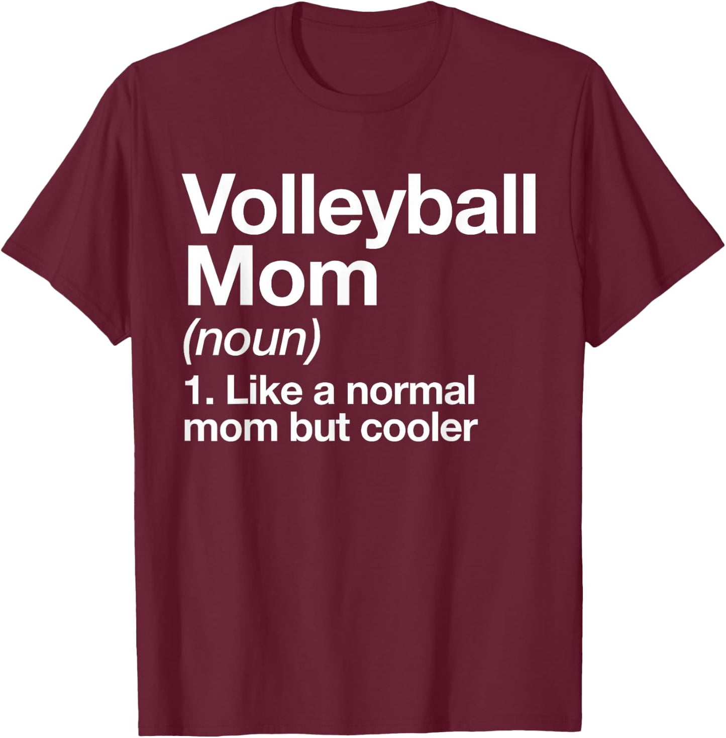 Volleyball Mom Definition Funny & Sassy Sports T-Shirt - T-Shirt | Maroon