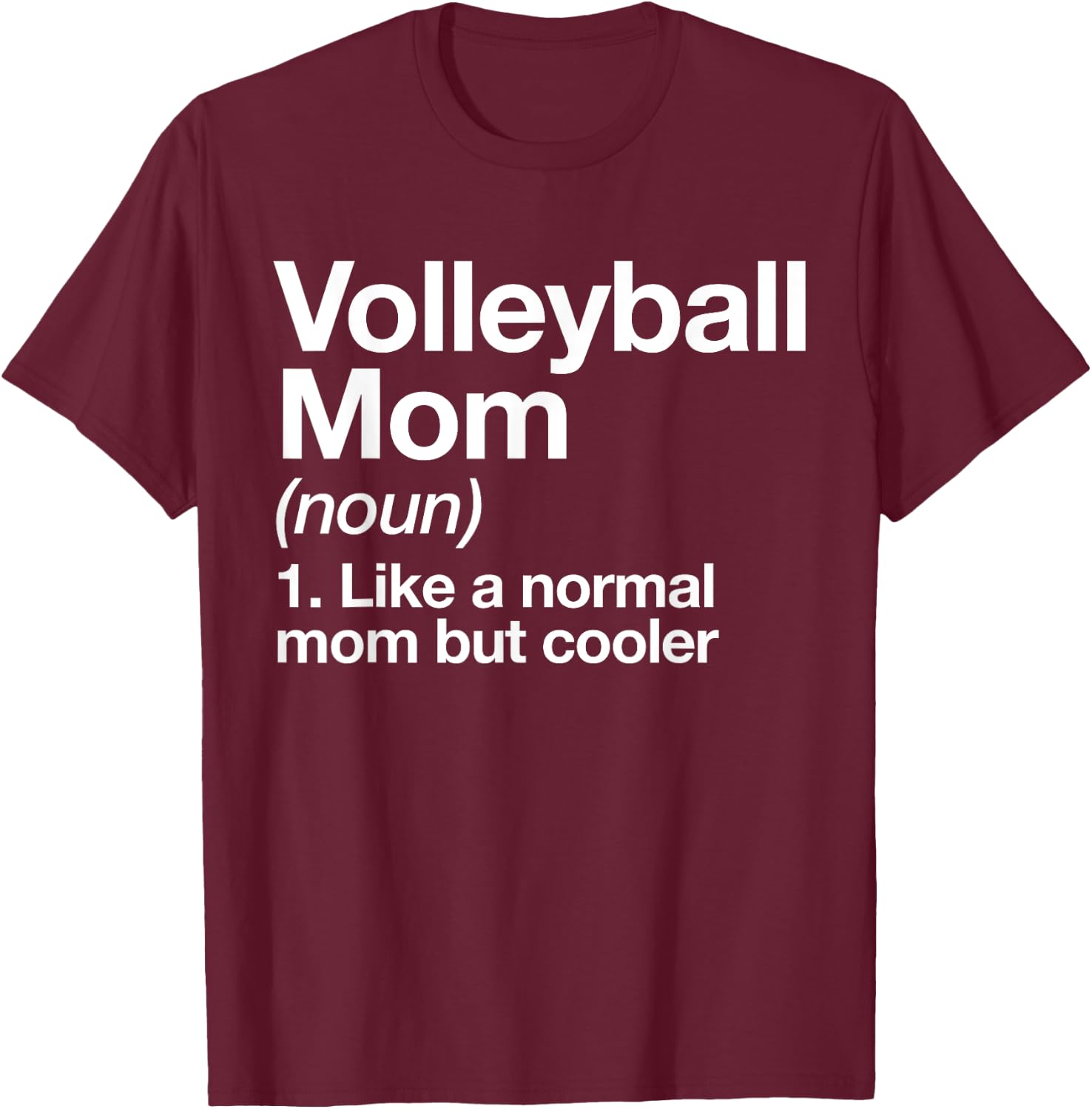 Volleyball Mom Definition Funny & Sassy Sports T-Shirt - T-Shirt | Maroon