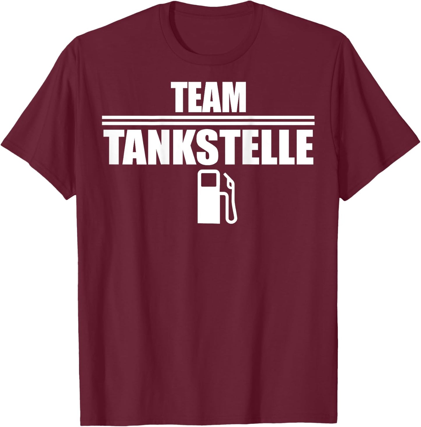 Team Tankstelle, Kasse Tankwart, Zapfsäule Tankstellen T-Shirt - T-Shirt | Maroon