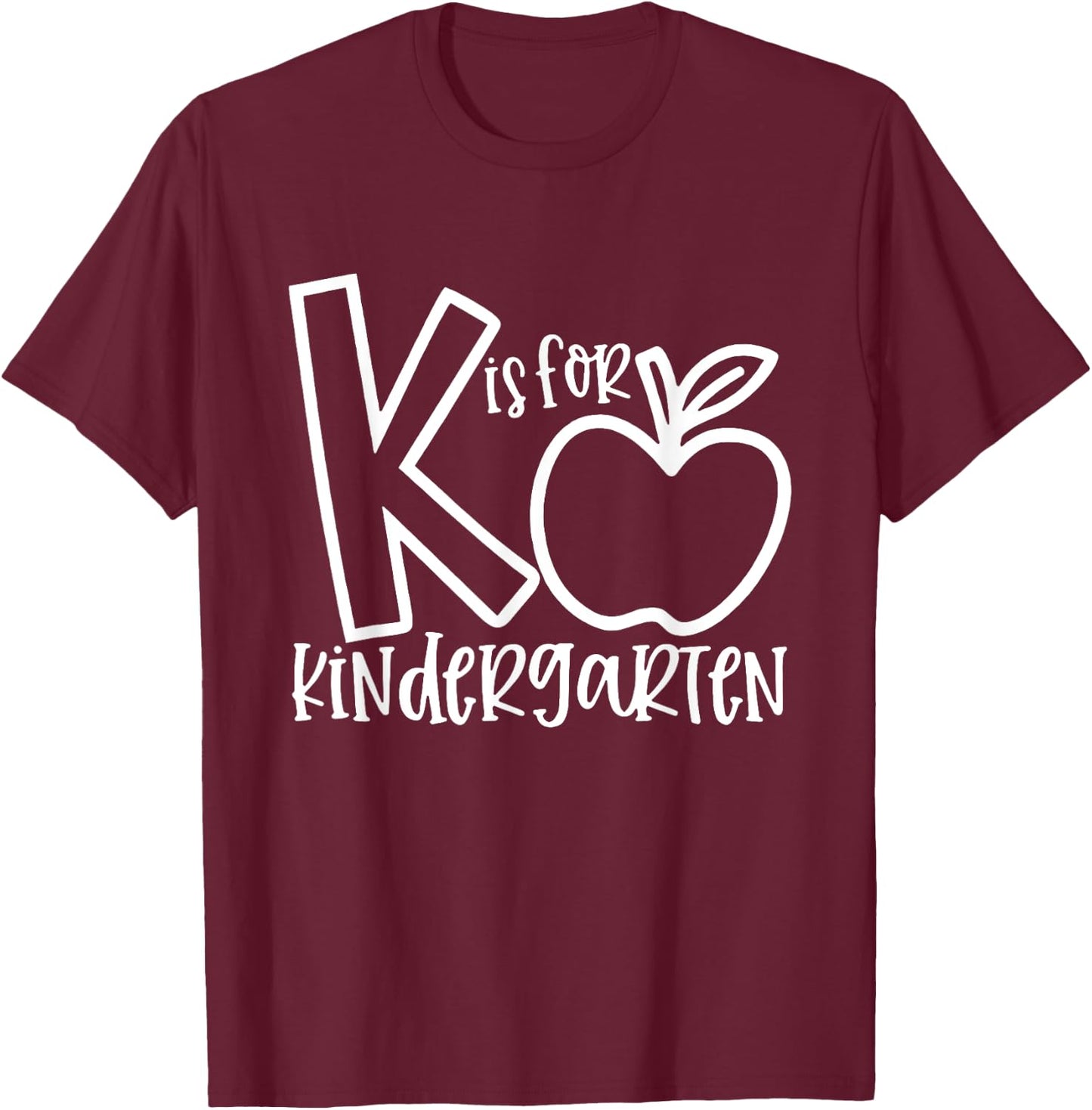 K is For Kindergarten, Funny Kindergarten Teacher Men Women Girls Kids T-Shirt - T-Shirt | Maroon