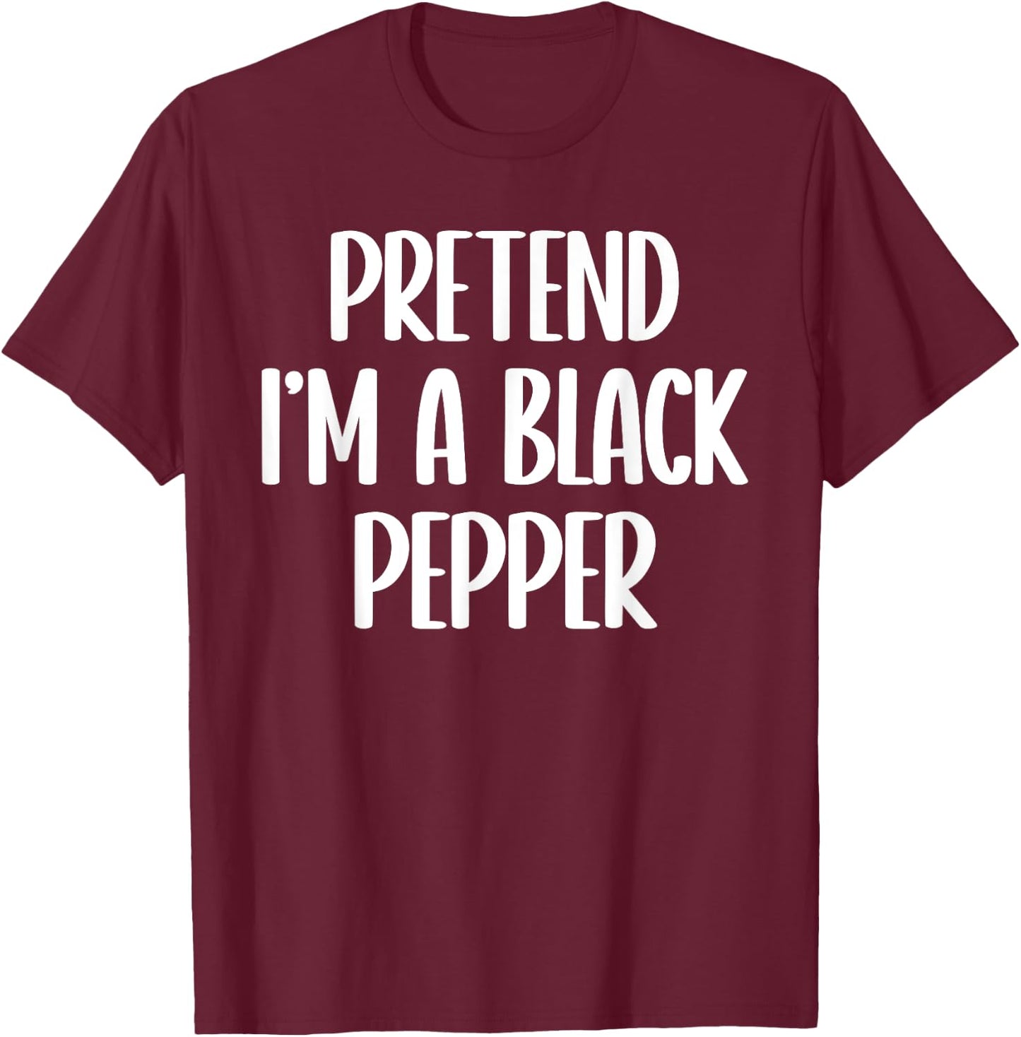 Pretend I'm a black pepper Halloween costume T-Shirt - T-Shirt | Maroon