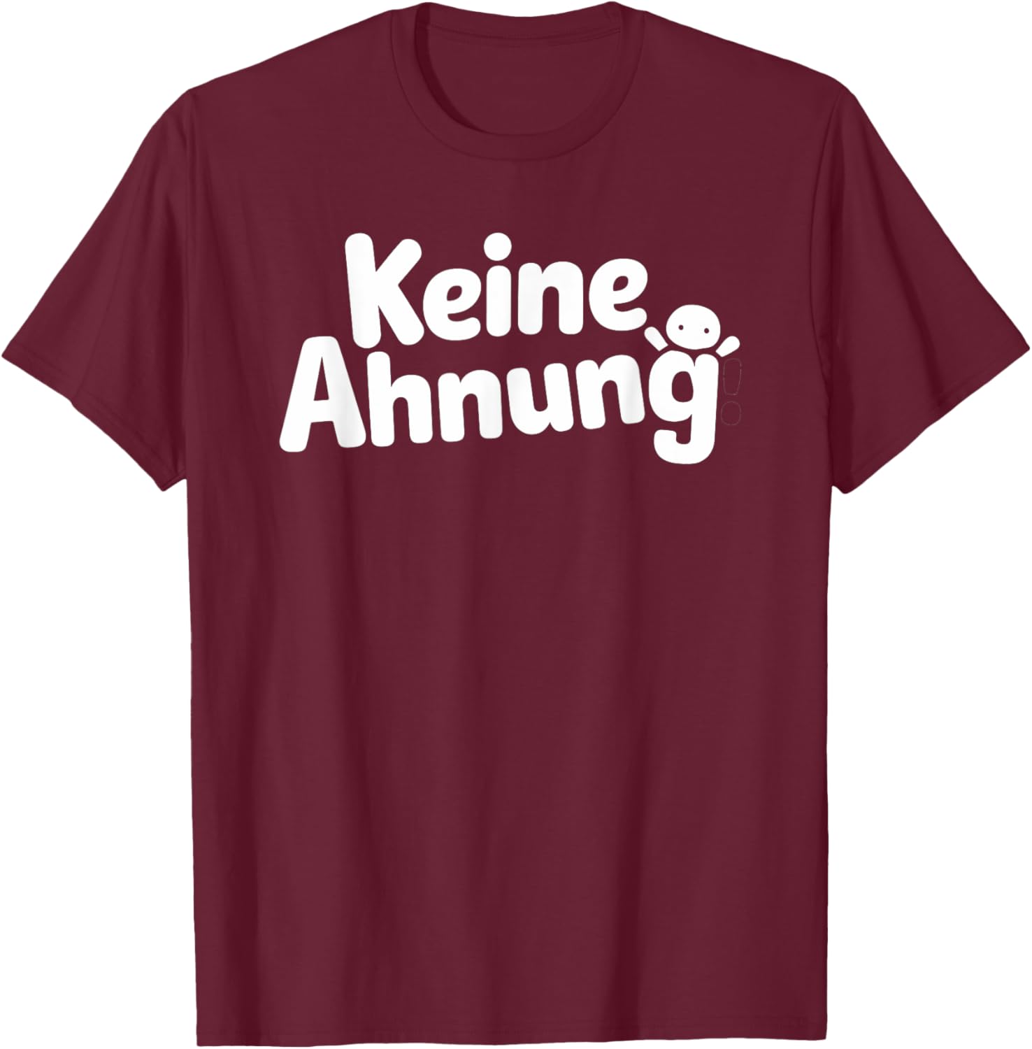 with German Text "Keine AHNUNG, black T-Shirt - T-Shirt | Maroon