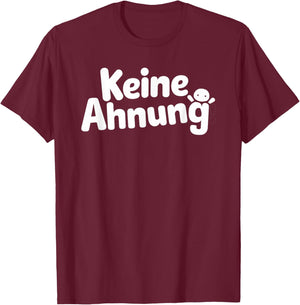 with German Text "Keine AHNUNG, black T-Shirt - T-Shirt | Maroon