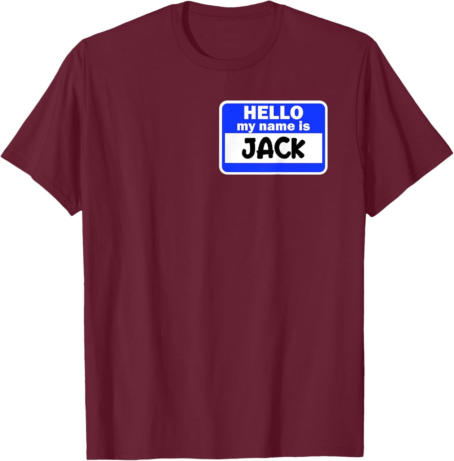 Funny Hi Hello My Name Is Jack On Nametag Introduction T-Shirt - T-Shirt | Maroon