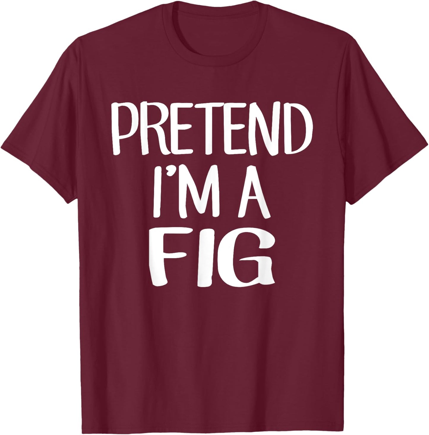 Pretend I'm A Fig Costume Family Lazy Easy Halloween T-Shirt - T-Shirt | Maroon