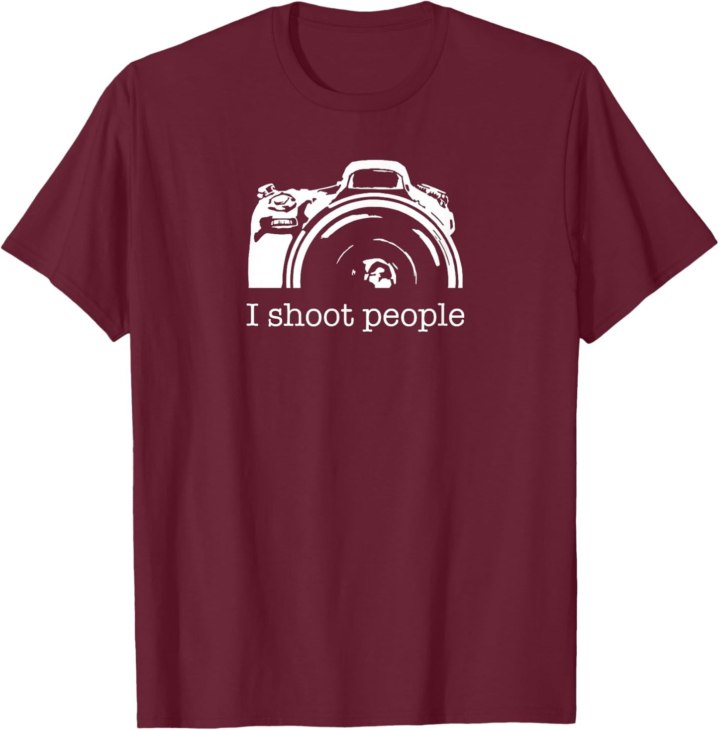 I Shoot People Camera Photography Funny T-Shirt - T-Shirt | Maroon