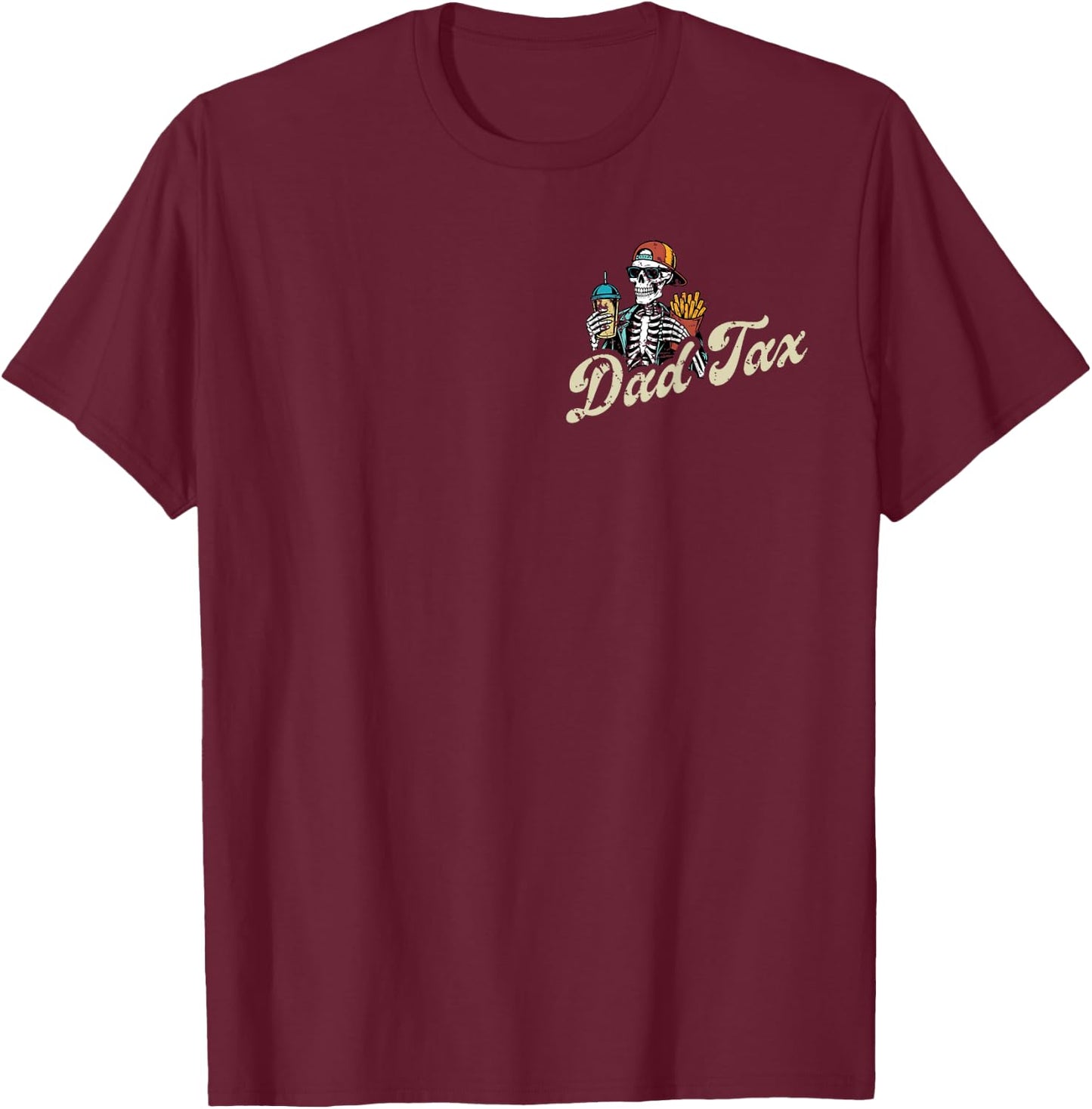 2 SIDE Dad Tax Making Sure It's Not Poison Skeleton Dad Tax T-Shirt - T-Shirt | Maroon