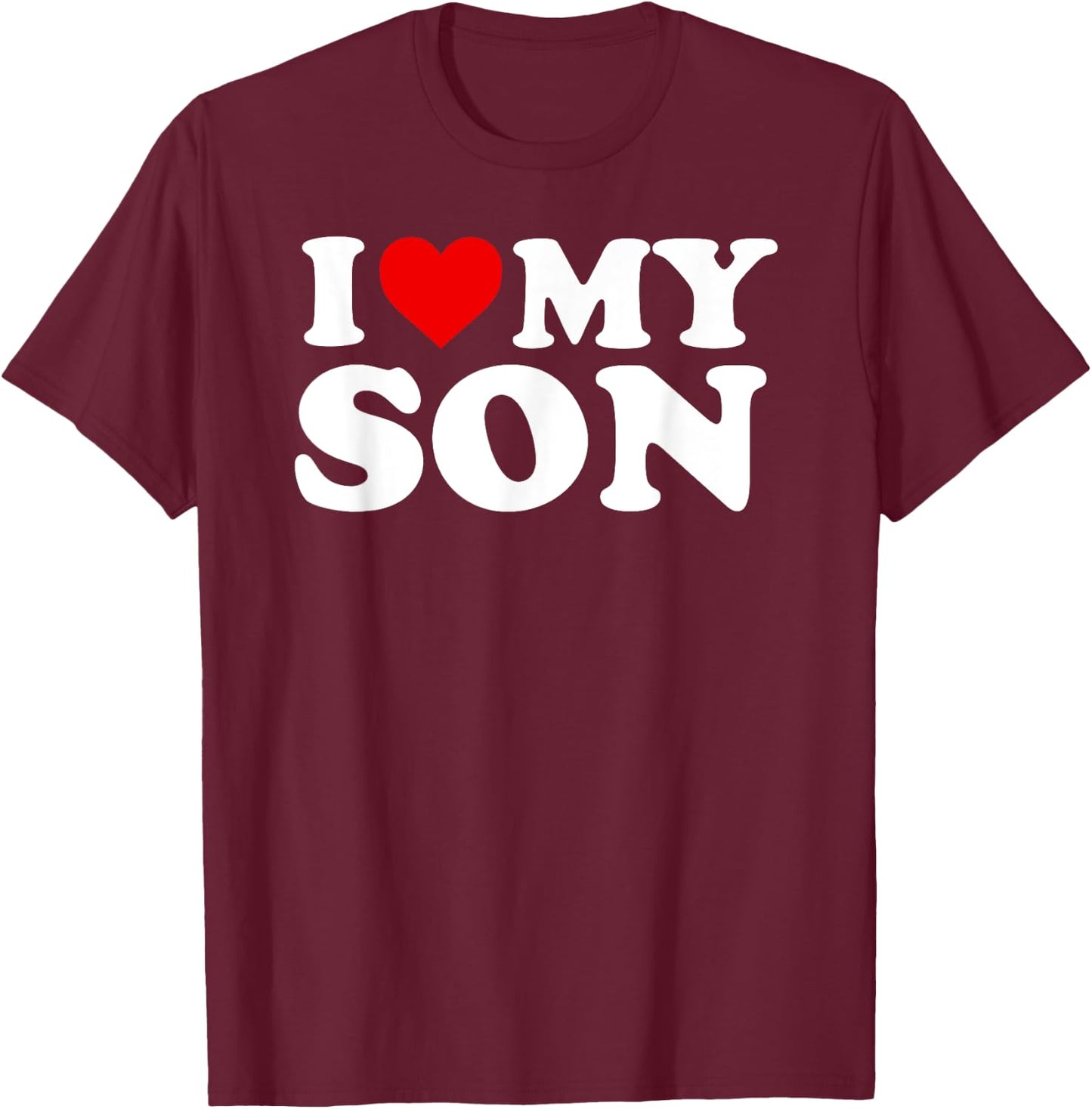 I Love My Son T Shirt T-Shirt - T-Shirt | Maroon