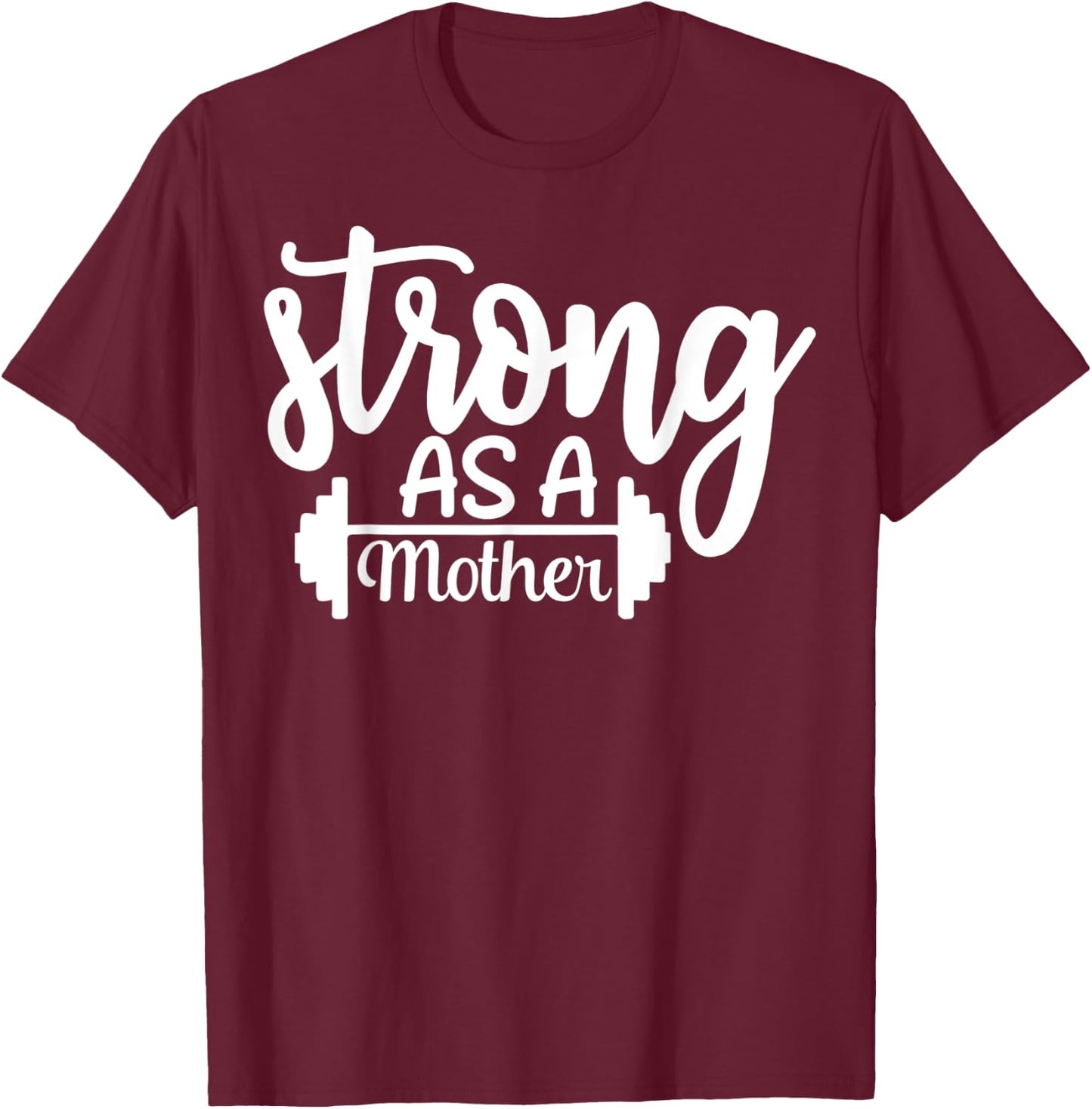 Strong As A Mother Exercise Fitness Workout Gym Gift T-Shirt - T-Shirt | Maroon
