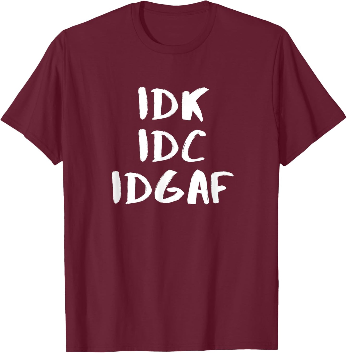 "I Don't Know I Don't Care I Don't Give A "F" einzigartiges Design T-Shirt - T-Shirt | Maroon