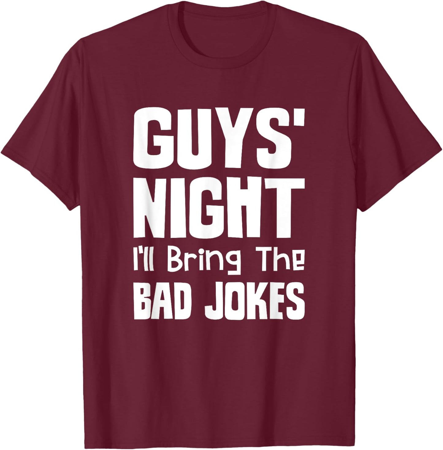 Guys Night Out - I'll Bring The Bad Jokes T-Shirt - T-Shirt | Maroon