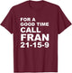 For A Good Time Call Fran - Funny 21-15-9 shirt T-Shirt - T-Shirt | Maroon