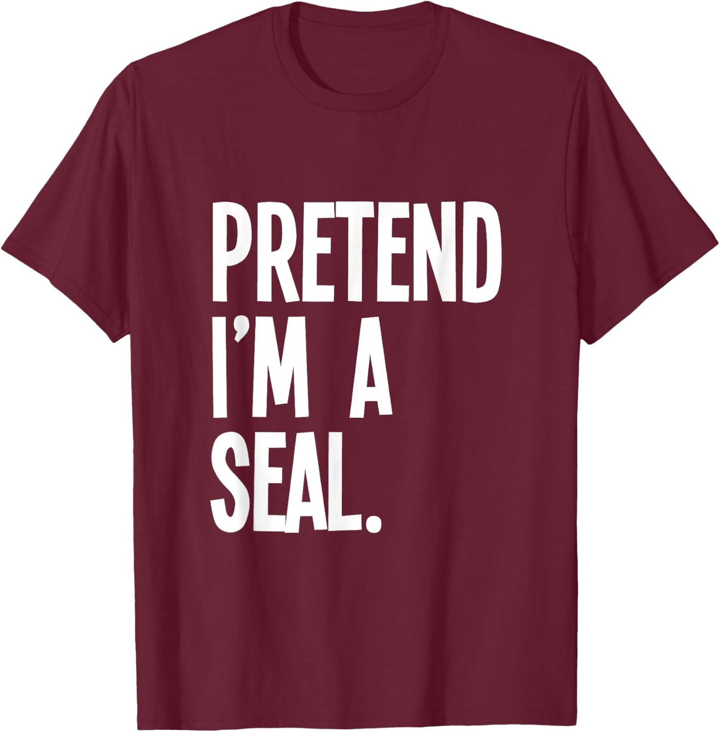 Pretend I'm A Seal Funny Halloween Party Costume T-Shirt - T-Shirt | Maroon