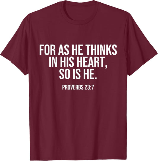 For As He Thinks In His Heart, So Is He. Bible Quote LOA T-Shirt - T-Shirt | Maroon