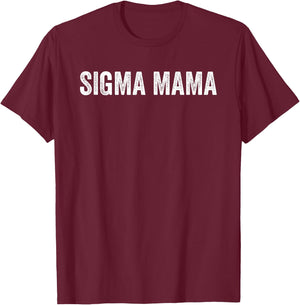 Sigma Mama Funny Best Mother Sigma Women Meme T-Shirt - T-Shirt | Maroon
