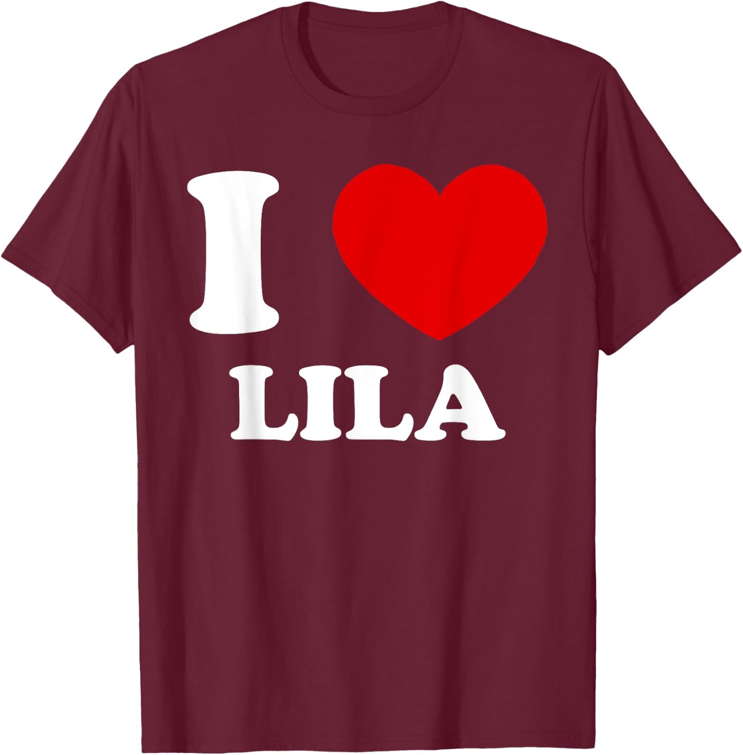 I Love Lila I Heart Lila Funny Lila T-Shirt - T-Shirt | Maroon
