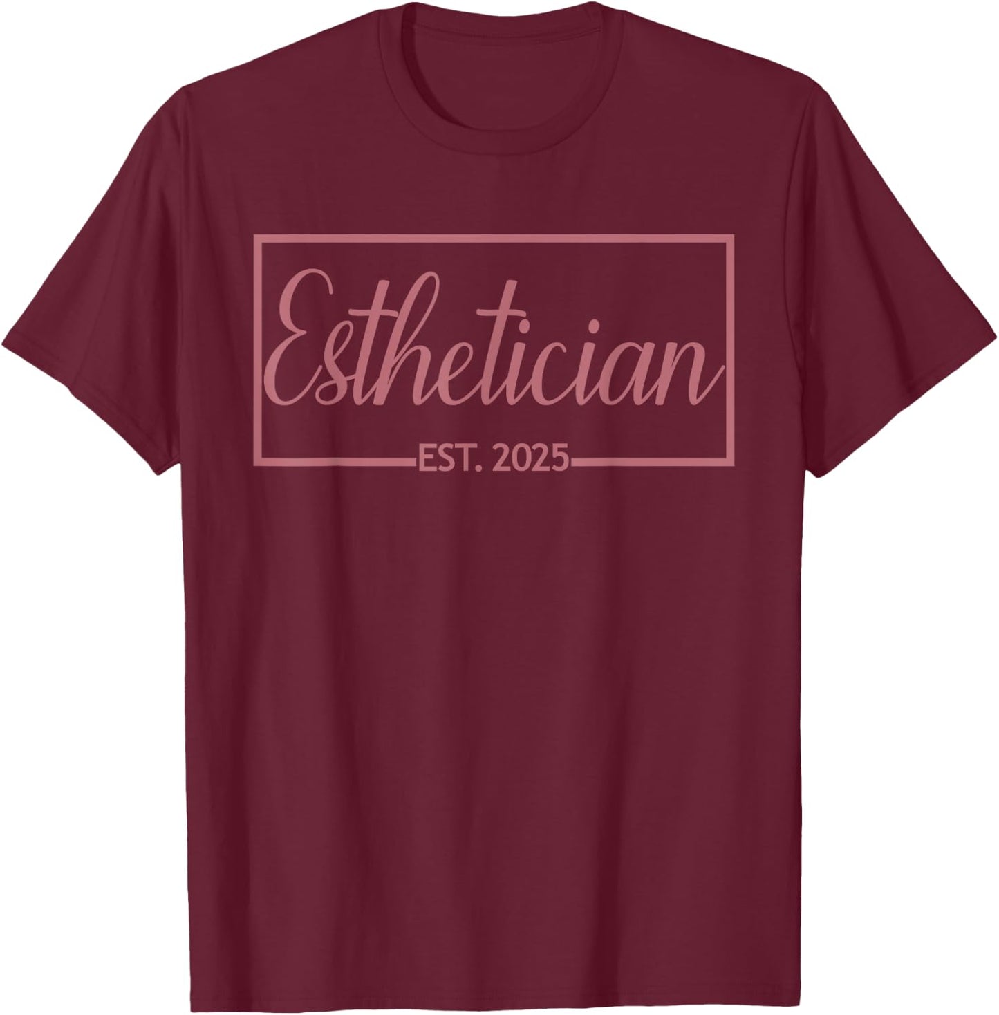 Esthetician Est. 2025, Skin Care Specialist Graduation T-Shirt - T-Shirt | Maroon