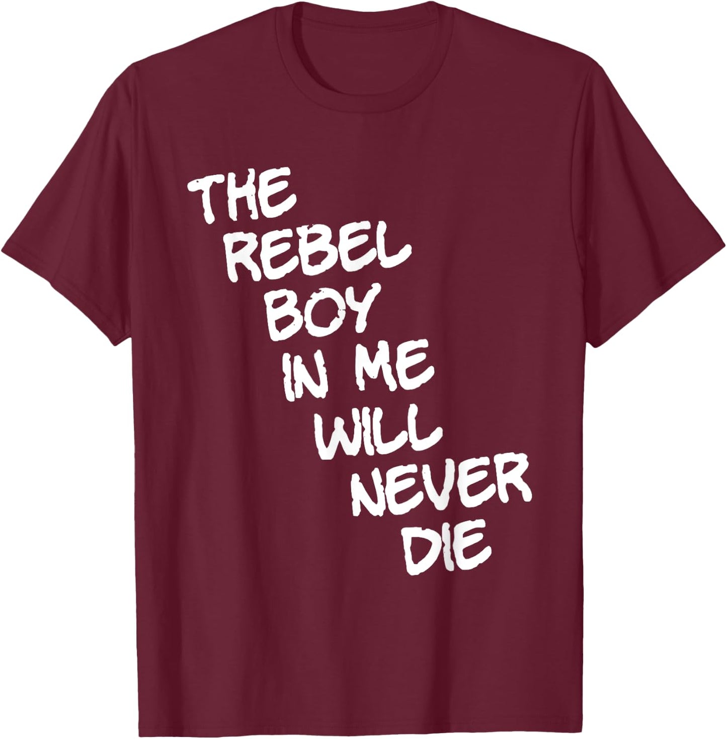 The rebel boy in me will never die (white) T-Shirt - T-Shirt | Maroon