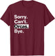 Funny Sorry, Can't Orcas Bye text graphic T-Shirt - T-Shirt | Maroon