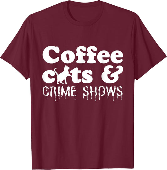 Funny Coffee Cats Crime Shows Murder Mystery Halloween T-Shirt - T-Shirt | Maroon